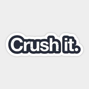 Crush it. Sticker